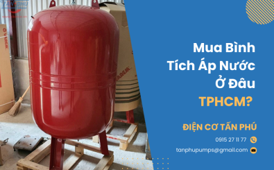 Mua bình tích áp nước ở đâu TPHCM? 