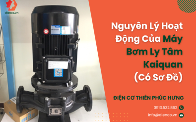 Nguyên Lý Hoạt Động Của Máy Bơm Ly Tâm Kaiquan (Có Sơ Đồ)