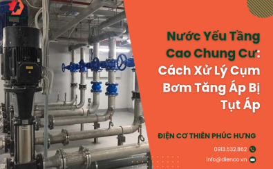 Nước Yếu Tầng Cao Chung Cư: Cách Xử Lý Cụm Bơm Tăng Áp Bị Tụt Áp