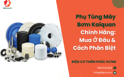 Phụ Tùng Máy Bơm Kaiquan Chính Hãng: Mua Ở Đâu & Cách Phân Biệt