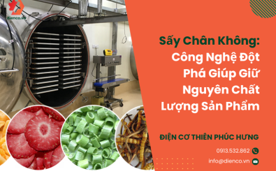 Sấy Chân Không: Công Nghệ Đột Phá Giúp Giữ Nguyên Chất Lượng Sản Phẩm
