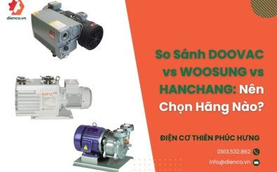 So Sánh DOOVAC vs WOOSUNG vs HANCHANG: Nên Chọn Hãng Nào?