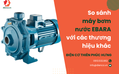 So sánh máy bơm nước EBARA với các thương hiệu khác