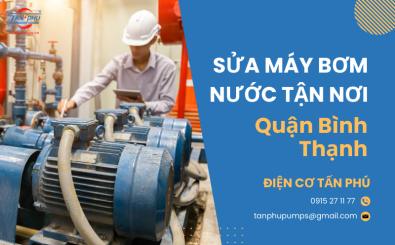 Gọi thợ sửa máy bơm nước Bình Thạnh tận nơi uy tín 