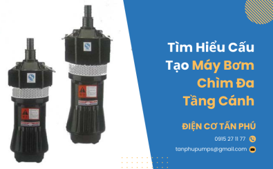 Tìm hiểu cấu tạo bơm chìm đa tầng cánh