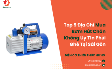 Top 5 Địa Chỉ Mua Bơm Hút Chân Không Uy Tín Phải Ghé Tại Sài Gòn