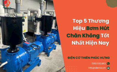 Top 5 Thương Hiệu Bơm Hút Chân Không Tốt Nhất Hiện Nay