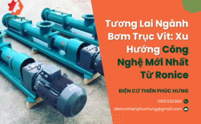 Tương Lai Ngành Bơm Trục Vít: Xu Hướng Công Nghệ Mới Nhất Từ Ronice