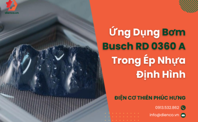 Ứng Dụng Bơm Busch RD 0360 A Trong Ép Nhựa Định Hình (Vacuum Forming)