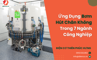 Ứng Dụng Bơm Hút Chân Không Trong 7 Ngành Công Nghiệp