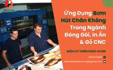 Ứng Dụng Bơm Hút Chân Không Trong Ngành Đóng Gói, In Ấn & Gỗ CNC