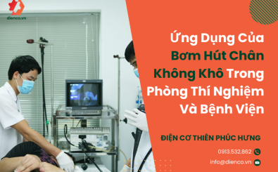 Ứng Dụng Của Bơm Hút Chân Không Khô Trong Phòng Thí Nghiệm Và Bệnh Viện