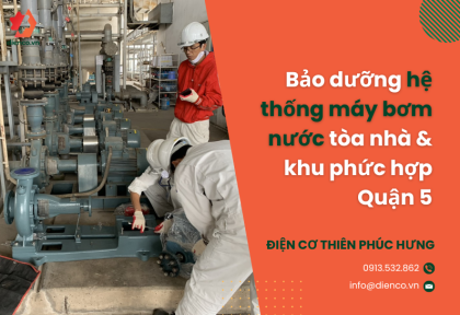 Bảo dưỡng hệ thống máy bơm nước tòa nhà & khu phức hợp Quận 5