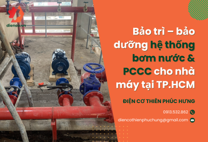 Bảo trì – bảo dưỡng hệ thống bơm nước & PCCC cho nhà máy tại TP.HCM