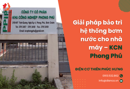 Giải pháp bảo trì hệ thống bơm nước cho nhà máy – KCN Phong Phú
