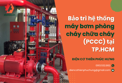 Bảo trì hệ thống máy bơm phòng cháy chữa cháy (PCCC) tại TP.HCM