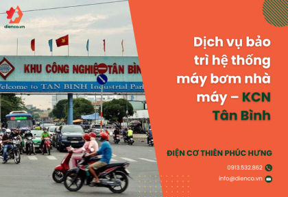 Dịch vụ bảo trì hệ thống máy bơm nhà máy – KCN Tân Bình