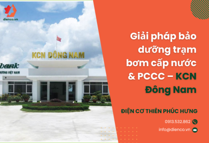 Giải pháp bảo dưỡng trạm bơm cấp nước & PCCC – KCN Đông Nam