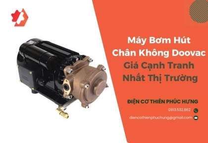 Máy Bơm Hút Chân Không Doovac Giá Cạnh Tranh Nhất Thị Trường