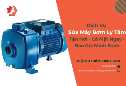 Dịch Vụ Sửa Máy Bơm Ly Tâm Tận Nơi - Có Mặt Ngay - Báo Giá Minh Bạch