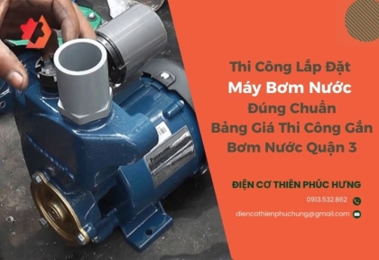 Thi Công Lắp Đặt Máy Bơm Nước Đúng Chuẩn - Bảng Giá Thi Công Gắn Bơm Nước Quận 3