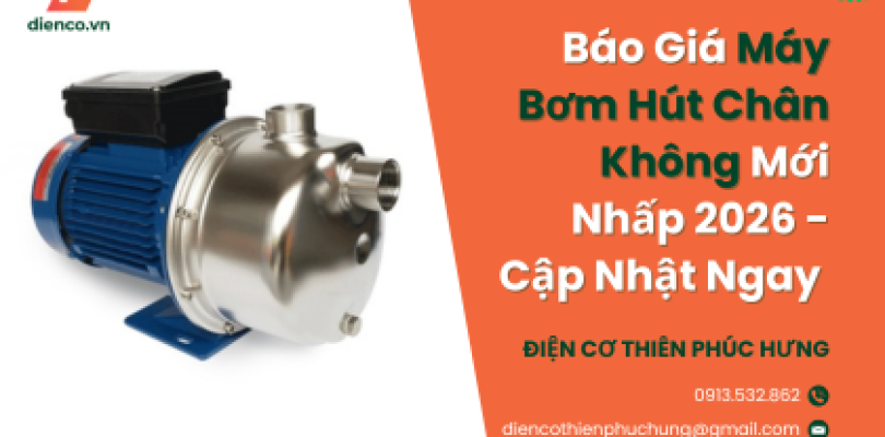 Báo Giá Máy Bơm Hút Chân Không Mới Nhấp 2026 - Cập Nhật Ngay 