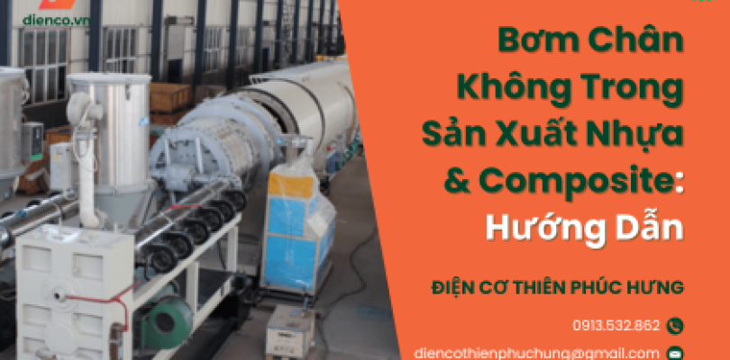 Bơm Chân Không Trong Sản Xuất Nhựa & Composite: Hướng Dẫn