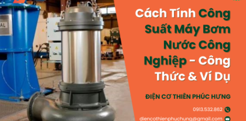 Cách Tính Công Suất Máy Bơm Nước Công Nghiệp - Công Thức & Ví Dụ