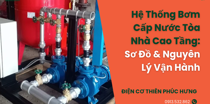 Hệ Thống Bơm Cấp Nước Tòa Nhà Cao Tầng: Sơ Đồ & Nguyên Lý Vận Hành