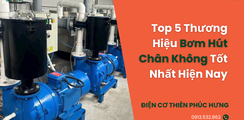 Top 5 Thương Hiệu Bơm Hút Chân Không Tốt Nhất Hiện Nay