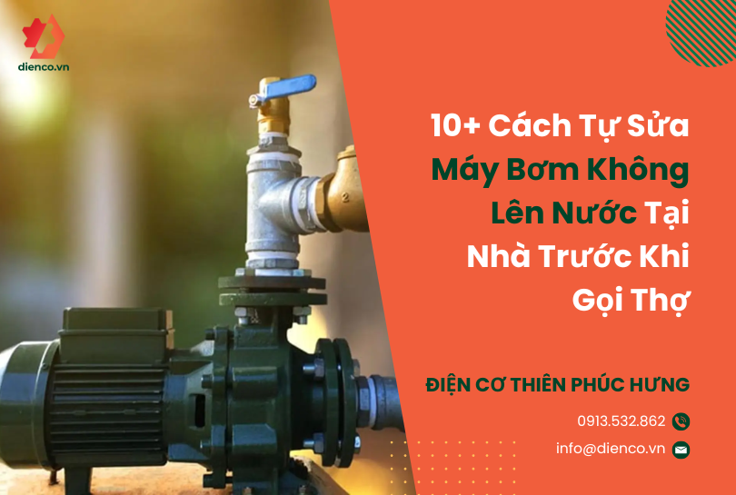 Bực Mình Vì Máy Bơm Không Lên Nước? Đây Là 10+ Cách Tự Sửa Tại Nhà Trước Khi Gọi Thợ