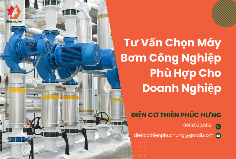 Tư Vấn Chọn Máy Bơm Công Nghiệp Phù Hợp Cho Doanh Nghiệp Tại HCM