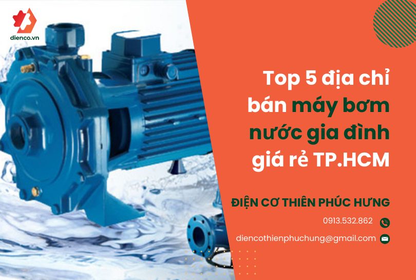 Top 5 địa chỉ bán máy bơm nước gia đình giá rẻ tại TP.HCM