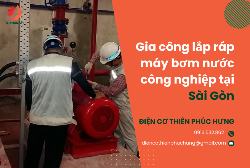 Gia công lắp ráp máy bơm nước công nghiệp tại Sài Gòn