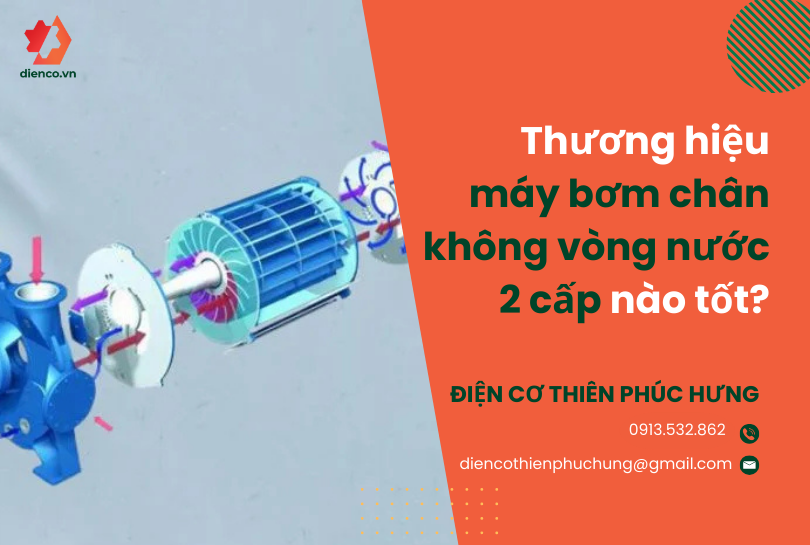 Thương hiệu máy bơm chân không vòng nước 2 cấp nào tốt?