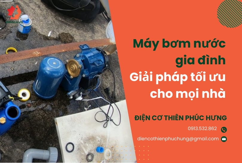 Máy bơm nước gia đình – Giải pháp tối ưu cho mọi nhà