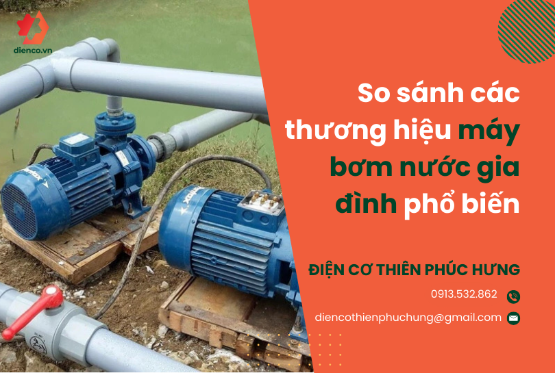So sánh các thương hiệu máy bơm nước gia đình phổ biến