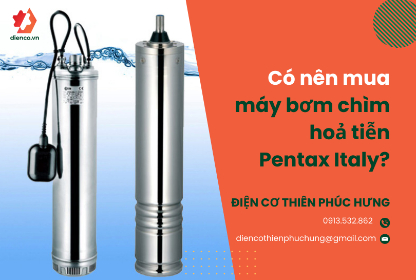 Có nên mua máy bơm chìm hoả tiễn Pentax Italy?