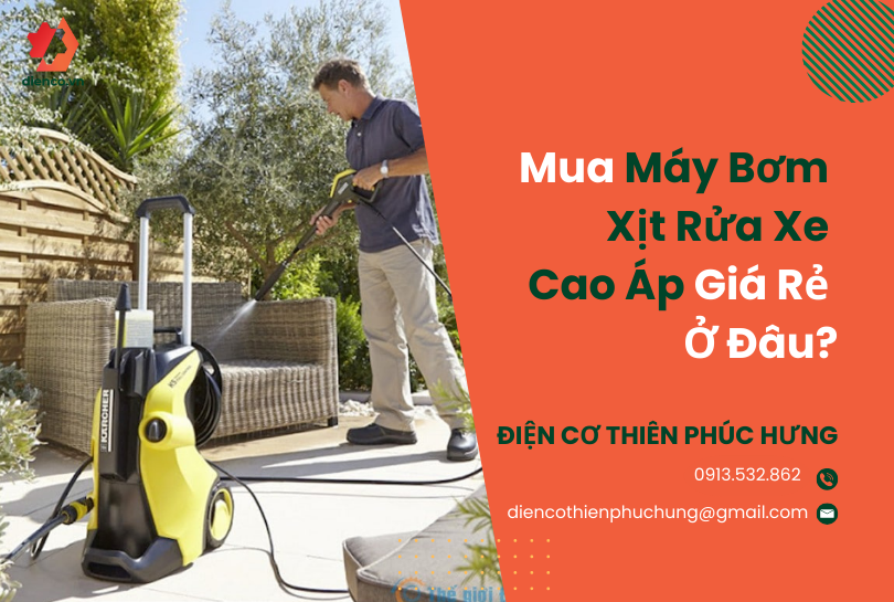 Mua máy bơm xịt rửa xe cao áp giá rẻ ở đâu?