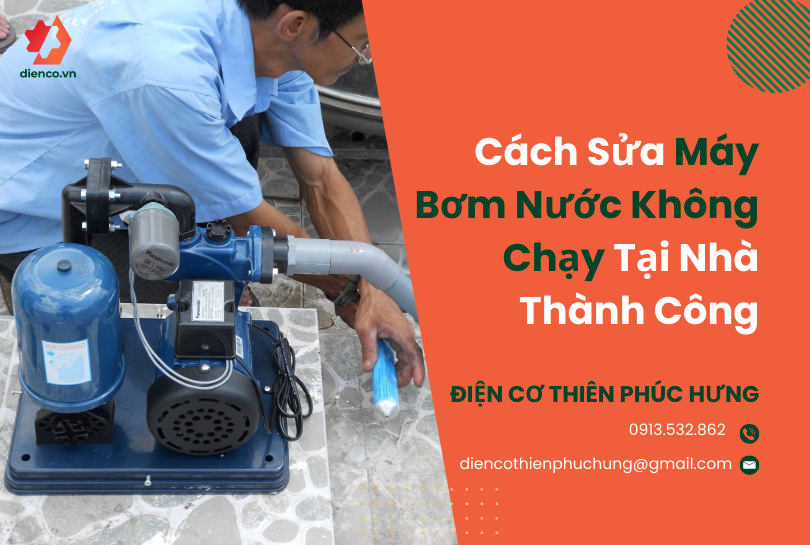 Cách sửa máy bơm nước không chạy tại nhà thành công