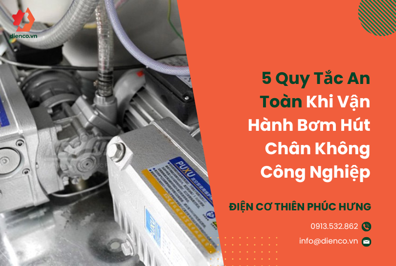 5 Quy Tắc An Toàn Khi Vận Hành Bơm Hút Chân Không Công Nghiệp