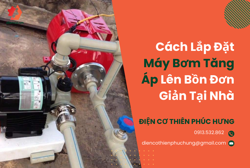 Cách Lắp Đặt Máy Bơm Tăng Áp Lên Bồn Đơn Giản Tại Nhà
