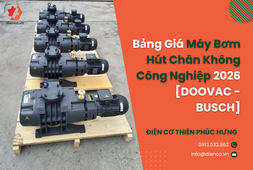 Bảng Giá Máy Bơm Hút Chân Không Công Nghiệp 2026 [DOOVAC - BUSCH]