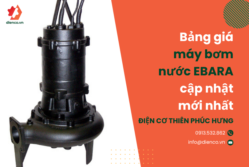 Bảng giá máy bơm nước EBARA – Cập nhật mới nhất