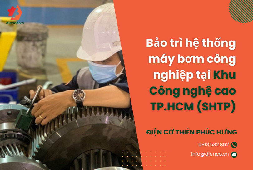 Bảo trì hệ thống máy bơm công nghiệp tại Khu Công nghệ cao TP.HCM (SHTP)