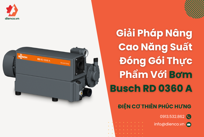 Giải Pháp Nâng Cao Năng Suất Đóng Gói Thực Phẩm Với Bơm Busch RD 0360 A