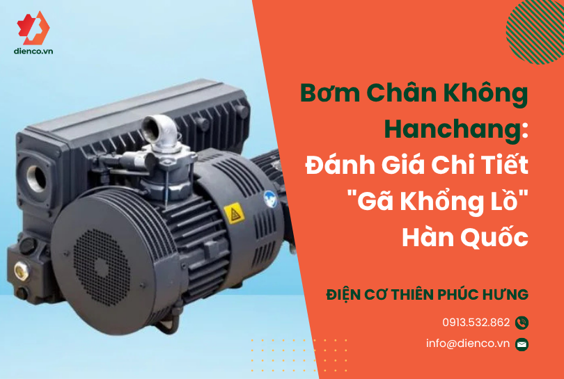Bơm Chân Không Hanchang: Đánh Giá Chi Tiết "Gã Khổng Lồ" Hàn Quốc