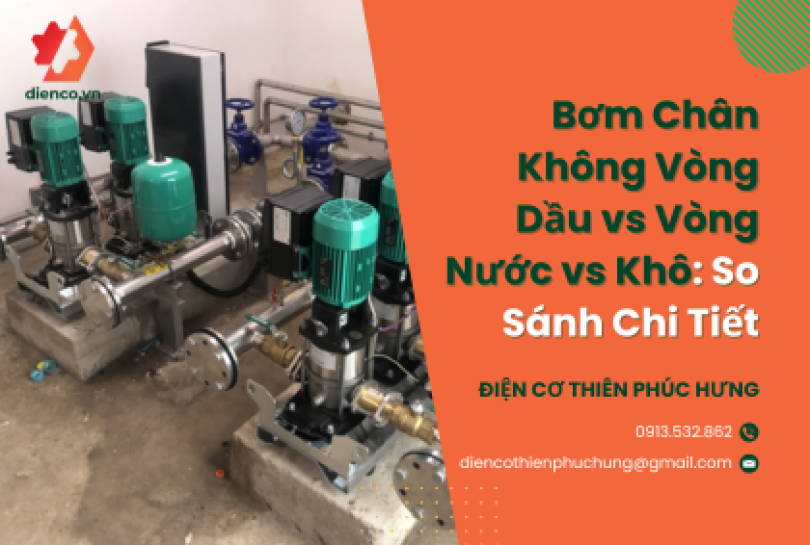 Bơm Chân Không Vòng Dầu vs Vòng Nước vs Khô: So Sánh Chi Tiết