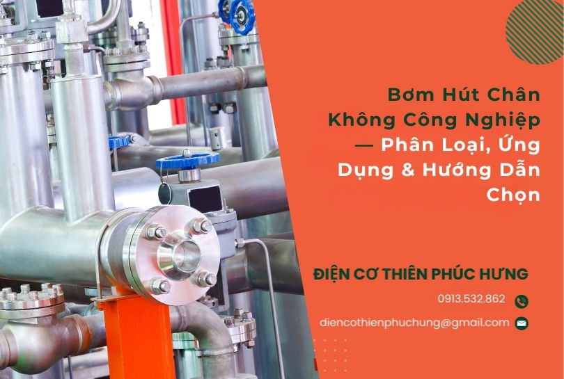 Bơm Hút Chân Không Công Nghiệp — Phân Loại, Ứng Dụng & Hướng Dẫn Chọn
