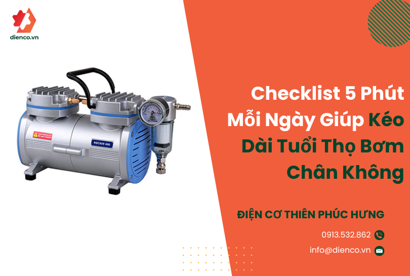 Checklist 5 Phút Mỗi Ngày Giúp Kéo Dài Tuổi Thọ Bơm Chân Không